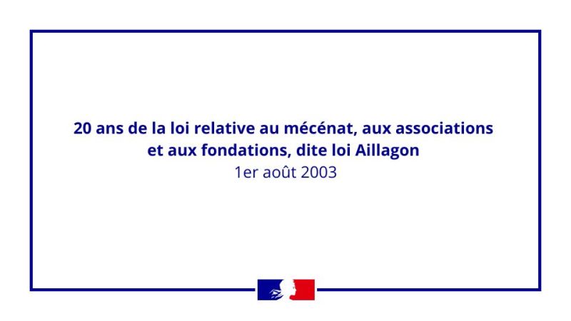 20 ans de la loi relative au mécénat, aux associations et aux fondations, dite loi Aillagon.